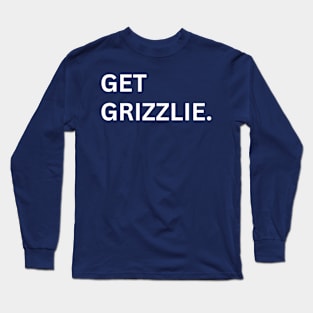 Get Grizzlie Long Sleeve T-Shirt